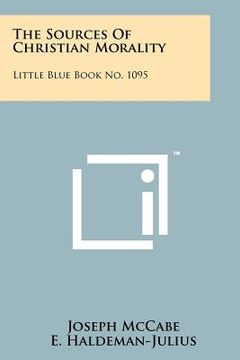 portada the sources of christian morality: little blue book no. 1095 (en Inglés)
