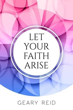 portada Let your Faith Arise: Activate your faith to start trusting in the Lord more today.