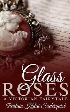 portada Glass Roses: A Victorian Fairytale (en Inglés)