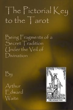 portada The Pictorial key to the Tarot: Being Fragments of a Secret Tradition Under the Veil of Divination 