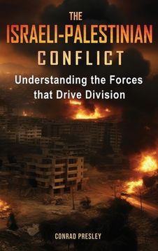 portada The Israeli-Palestinian Conflict: Understanding the Forces that Drive Division (en Inglés)
