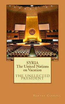 portada SYRIA The United Nations on Vacation (in English)