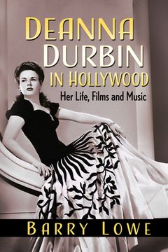 portada Deanna Durbin in Hollywood: Her Life, Films and Music (in English)
