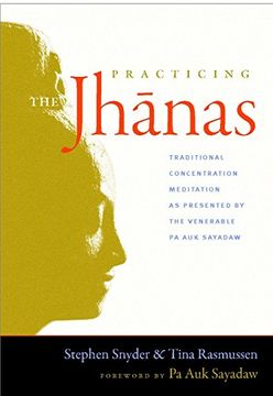 portada Practicing the Jhanas: Traditional Concentration Meditation as Presented by the Venerable pa auk Sayadaw (in English)