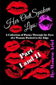 portada Her OutSpoken Lips: A Collection of Poems Through the Eyes of a Woman Pushed to the Edge Part I & Part II (Volume 1)