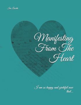 portada Manifesting From The Heart: I am so happy and grateful now that... (in English)