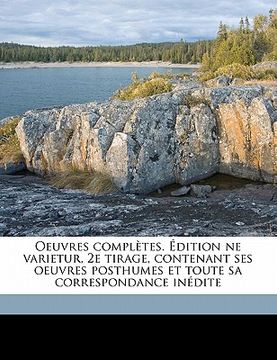 portada Oeuvres Completes. Dition Ne Varietur, 2e Tirage, Contenant Ses Oeuvres Posthumes Et Toute Sa Correspondance in Dite (en Francés)