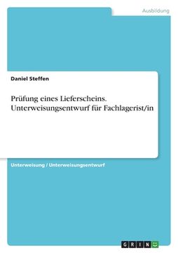 portada Prüfung eines Lieferscheins. Unterweisungsentwurf für Fachlagerist/in (in German)