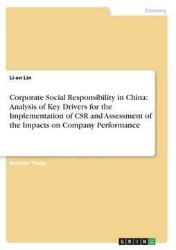 portada Corporate Social Responsibility in China: Analysis of Key Drivers for the Implementation of CSR and Assessment of the Impacts on Company Performance (en Inglés)