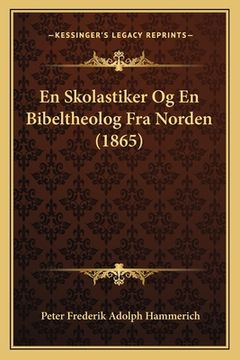 portada En Skolastiker Og En Bibeltheolog Fra Norden (1865) (en Danés)