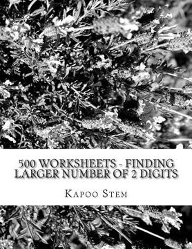 portada 500 Worksheets - Finding Larger Number of 2 Digits: Math Practice Workbook (en Inglés)
