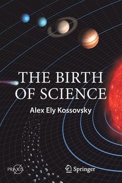 portada The Birth of Science (en Inglés)