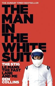 portada The Man in the White Suit: The Stig, Le Mans, the Fast Lane and Me (in English)
