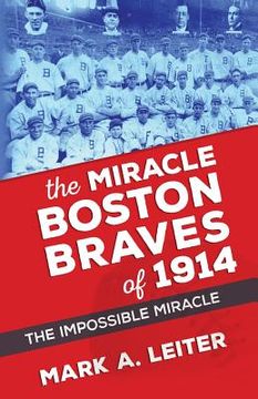 portada The Miracle Boston Braves of 1914: The Miracle That Was Impossible (in English)