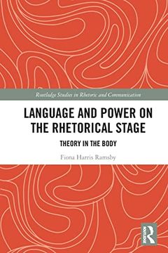 portada Language and Power on the Rhetorical Stage (Routledge Studies in Rhetoric and Communication) (in English)