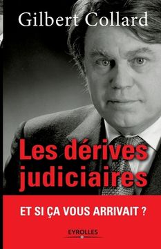 portada Les dérives judiciaires: Et si ça vous arrivait ? (en Francés)
