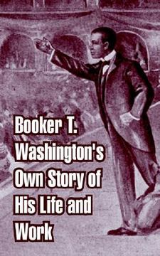 portada booker t. washington's own story of his life and work (en Inglés)