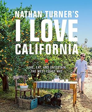 portada Nathan Turner's i Love California: Live, Eat, and Entertain the West Coast way (en Inglés)