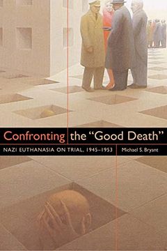 portada Confronting the "Good Death": Nazi Euthanasia on Trial, 1945-1953 (en Inglés)