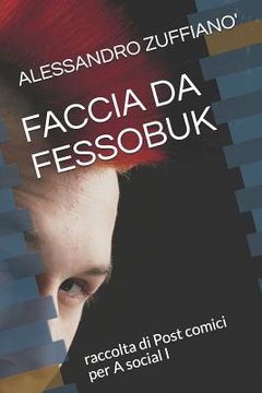 portada Faccia Da Fessobuk: raccolta di Post comici per A social I (en Italiano)