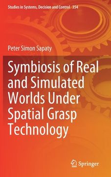 portada Symbiosis of Real and Simulated Worlds Under Spatial Grasp Technology (en Inglés)