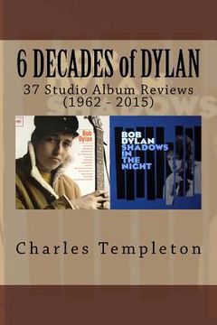 portada 6 DECADES of DYLAN: 37 Studio Album Reviews (1962 - 2015)