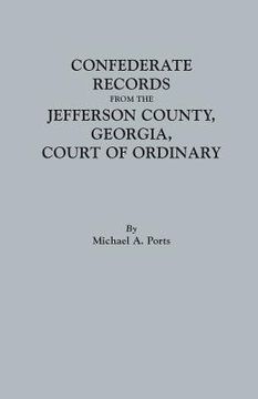 portada Confederate Records from the Jefferson County, Georgia, Court of Ordinary (en Inglés)
