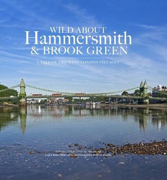 portada Wild About Hammersmith and Brook Green: The Tale of Two West London Villages