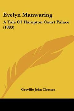portada evelyn manwaring: a tale of hampton court palace (1883) (in English)