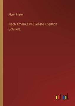 portada Nach Amerika im Dienste Friedrich Schillers 