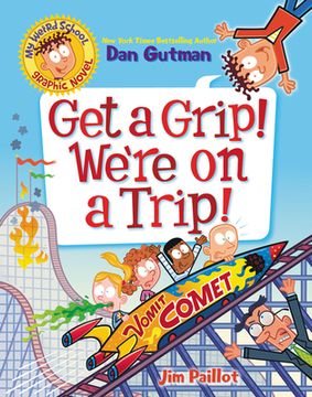 portada My Weird School Graphic Novel: Get a Grip! We'Re on a Trip! 2 (en Inglés)
