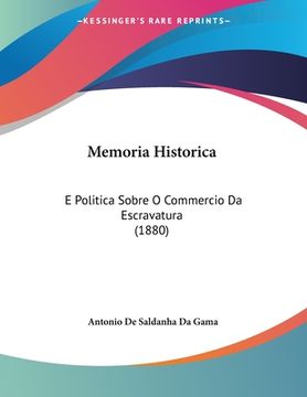 portada Memoria Historica: E Politica Sobre O Commercio Da Escravatura (1880) (en Inglés)