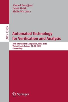 portada Automated Technology for Verification and Analysis: 20th International Symposium, Atva 2022, Virtual Event, October 25-28, 2022, Proceedings (en Inglés)