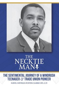 portada The Necktie Man: The Sentimental Journey of a Windrush Teenager & Trade Union Pioneer (en Inglés)