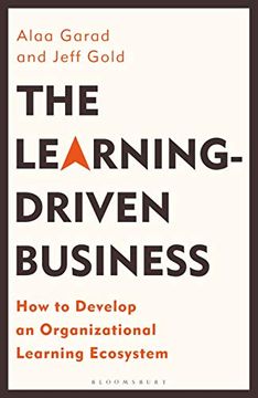 portada The Learning-Driven Business: How to Develop an Organizational Learning Ecosystem (en Inglés)