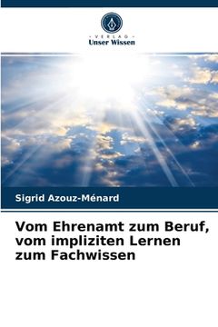 portada Vom Ehrenamt zum Beruf, vom impliziten Lernen zum Fachwissen (en Alemán)