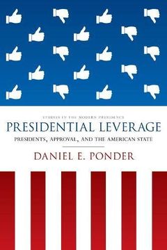 portada Presidential Leverage: Presidents, Approval, and the American State (Studies in the Modern Presidency) (in English)