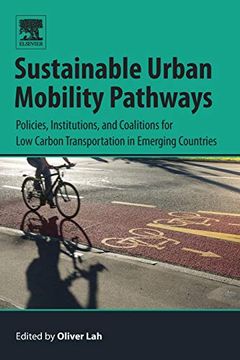 portada Sustainable Urban Mobility Pathways: Policies, Institutions, and Coalitions for low Carbon Transportation in Emerging Countries 