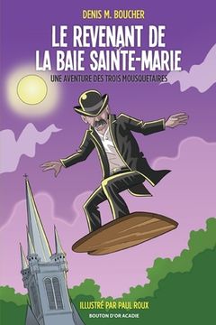 portada Le revenant de la Baie Sainte-Marie: Une aventure des Trois Mousquetaires (in French)