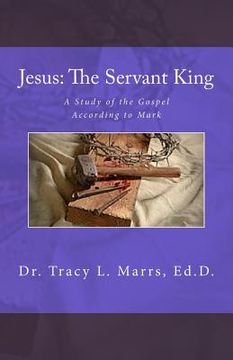 portada Jesus: The Servant King: A Study of the Gospel According to Mark (en Inglés)