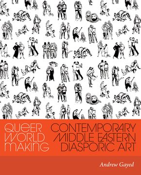 portada Queer World Making: Contemporary Middle Eastern Diasporic Art (en Inglés)