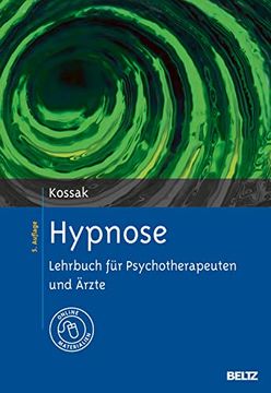 portada Hypnose: Lehrbuch für Psychotherapeuten und Ärzte. Mit Online-Materialien Kossak, Hans-Christian (en Alemán)