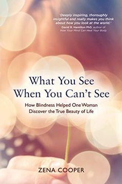 portada What you see When you Can't See: How Blindness Helped one Woman Discover the True Beauty of Life