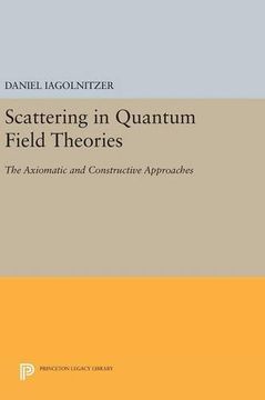 portada Scattering in Quantum Field Theories: The Axiomatic and Constructive Approaches (Princeton Legacy Library) (in English)