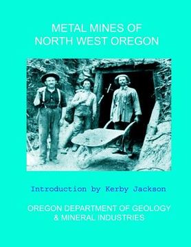 portada Metal Mines of North West Oregon (en Inglés)