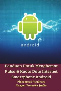 portada Panduan Untuk Menghemat Pulsa Dan Kuota Data Internet Smartphone Android (en Inglés)