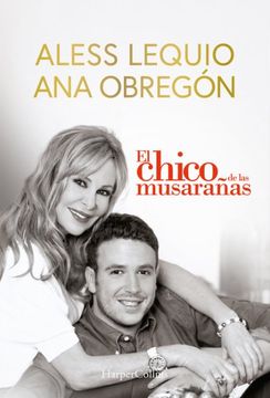 portada El Chico de las Musarañas/ the Shrewmouse boy: The Most Beautiful Proof of Love From a Mother, a Moving Story That Will Overwhelm and on More Than one Occasion Will Awaken a Complicit Smile -Language: Spanish (in Spanish)