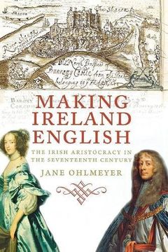 portada Making Ireland English: The Irish Aristocracy in the Seventeenth Century (en Inglés)