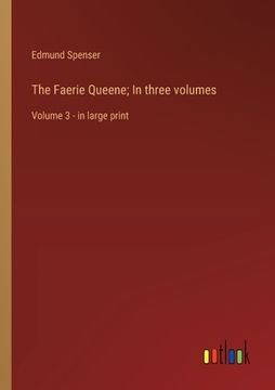portada The Faerie Queene; In three volumes: Volume 3 - in large print