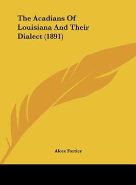 portada the acadians of louisiana and their dialect (1891)